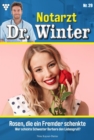 Rosen, die ein Fremder schenkte : Notarzt Dr. Winter 29 - Arztroman - eBook