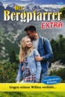 Gegen seinen Willen verliebt... : Der Bergpfarrer Extra 58 - Heimatroman - eBook