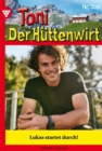Lukas startet durch! : Toni der Huttenwirt 309 - Heimatroman - eBook