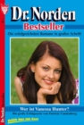 Dr. Norden Bestseller 7 - Arztroman : Wer ist Vanessa Hunter? - eBook