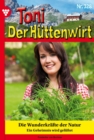 Die Wunderkrafte der Natur : Toni der Huttenwirt 328 - Heimatroman - eBook