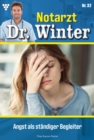 Angst als standiger Begleiter : Notarzt Dr. Winter 32 - Arztroman - eBook