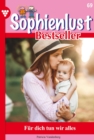Fur dich tun wir alles : Sophienlust Bestseller 69 - Familienroman - eBook