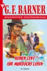 Keinen Cent fur Murdocks Leben : G.F. Barner 237 - Western - eBook