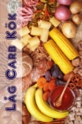 Lag Carb Kok : 100 lackra low-carb recept (Lag Carb Diet) - eBook