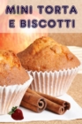 Mini Torta e Biscotti : 200 ricette per incantevole mini torte in un libro di cottura - eBook