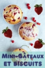 Mini-Gateaux et Biscuits : 200 recettes pour les mini-gateaux enchanteur dans un livre de cuisson - eBook