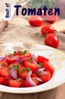 Best of Tomaten : 100 recepten met de fruitige rode zomergroenten - eBook