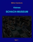 Kleines Schach-Museum : Eine neue Systematik und Nomenklatur der Mattbilder. Mit einem Anhang zu Patt- und Dauerschachkonstellationen. - eBook