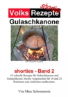 Volksrezepte Gulaschkanone : shorties Band 2 - eBook