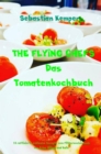 THE FLYING CHEFS Das Tomatenkochbuch : 10 raffinierte exklusive Rezepte vom Flitterwochenkoch von Prinz William und Kate - eBook