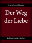 Der Weg der Liebe : oder Wert und Wesen des praktischen Christentums - eBook