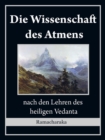 Die Wissenschaft des Atmens : nach den Lehren des heiligen Vedanta - eBook