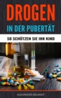 Drogen in der Pubertat - So schutzen Sie Ihr Kind! - eBook