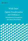 Digitale Transformation zum Einkauf 4.0 : Nutzenbasierte Konzeptionen zum Smart Procurement - eBook