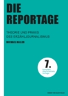 Die Reportage : Theorie und Praxis des Erzahljournalismus - eBook
