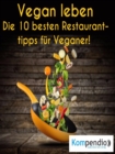 Vegan leben: : Die 10 besten Restauranttipps fur Veganer - eBook