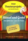 Unser Theaterprojekt, Band 2 - Hansel und Gretel - Zum Gluck war's nur ein Traum - eBook