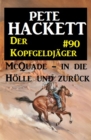 Der Kopfgeldjager McQuade #90: McQuade - in die Holle und zuruck - eBook