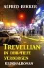 Trevellian: In der Tiefe verborgen: Kriminalroman - eBook