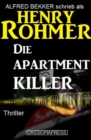 Henry Rohmer Thriller - Die Apartment-Killer - eBook