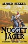 Alfred Bekker Western Sonder-Edition - Nugget-Jager - eBook