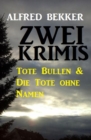 Zwei Krimis: Tote Bullen & Die Tote ohne Namen - eBook