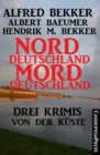 Drei Krimis von der Kuste - Norddeutschland, Morddeutschland - eBook