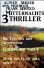 3 Mitternachts-Thriller: Die Tote aus dem Geistermoor / Jagerin der Nacht / Brich den Fluch oder stirb! - eBook