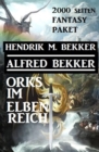 Orks im Elbenreich: Das 2000 Seiten Fantasy Paket - eBook