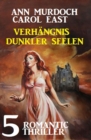 Verhangnis dunkler Seelen: 5 Romantic Thriller - eBook