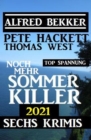 Noch mehr Sommer Killer 2021: Sechs Krimis Top Spannung - eBook