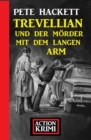 Trevellian und der Morder mit dem langen Arm: Action Krimi - eBook