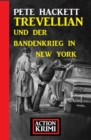 Trevellian und der Bandenkrieg in New York: Action Krimi - eBook