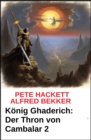 Konig Ghaderich: Der Thron von Cambalar 2 - eBook