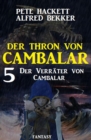 Der Verrater von Cambalar: Der Thron von Cambalar 5 - eBook