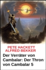 Der Verrater von Cambalar: Der Thron von Cambalar 5 - eBook