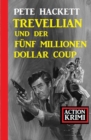 Trevellian und der Funf Millionen Dollar Coup: Action Krimi - eBook