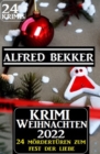 Krimi Weihnachten 2022 - 24 Morderturen zum Fest der Liebe: 24 Krimis - eBook