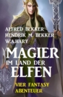 Magier im Land der Elfen: Vier Fantasy-Abenteuer - eBook