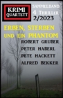 Erben, sterben und ein Phantom: Krimi Quartett 4 Thriller 2/2023 - eBook