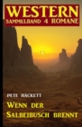 Wenn der Salbeibusch brennt: Western Sammelband 4 Romane - eBook
