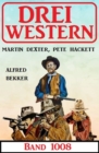 Drei Western Band 1008 - eBook