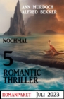 Nochmal 5 Romantic Thriller Juli 2023 - eBook