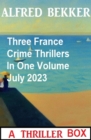 Three France Crime Thrillers In One Volume July 2023 - eBook