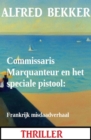 Commissaris Marquanteur en het speciale pistool: Frankrijk misdaadverhaal - eBook