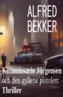 Kommissarie Jorgensen och den gyllene pistolen: Thriller - eBook