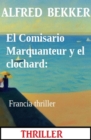 El Comisario Marquanteur y el clochard: Francia thriller - eBook
