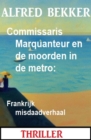 Commissaris Marquanteur en de moorden in de metro: Frankrijk misdaadverhaal - eBook