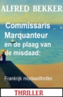 Commissaris Marquanteur en de plaag van de misdaad: Frankrijk misdaadthriller - eBook
